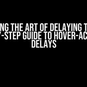 Mastering the Art of Delaying Timers: A Step-by-Step Guide to Hover-Activated Delays