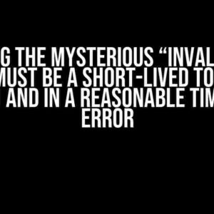 Solving the Mysterious “Invalid JWT: Token must be a short-lived token (60 minutes) and in a reasonable timeframe” Error