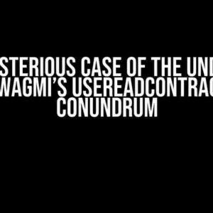 The Mysterious Case of the Undefined Value: wagmi’s useReadContract Hook Conundrum