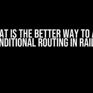 What is the Better Way to Add Conditional Routing in Rails?